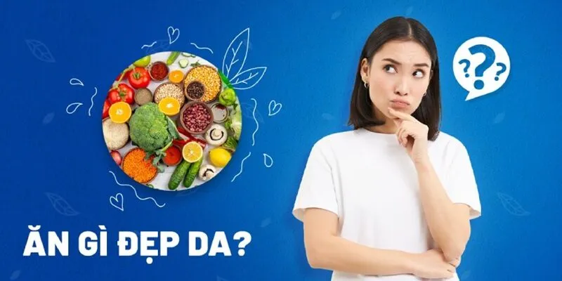 Tìm hiểu ăn gì để da đẹp từ bên trong