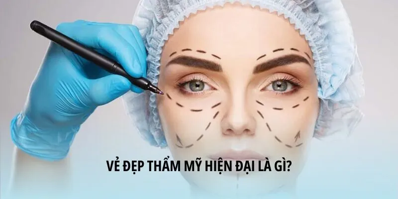 Vẻ đẹp thẩm mỹ hiện đại là gì?